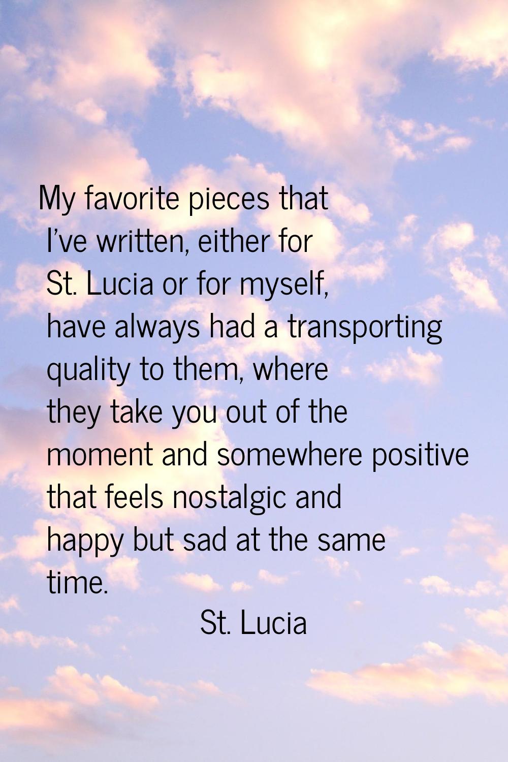 My favorite pieces that I've written, either for St. Lucia or for myself, have always had a transpo