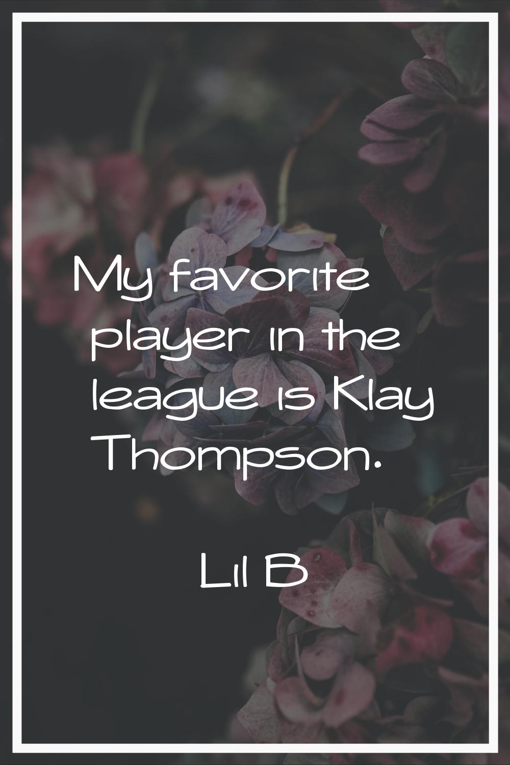 My favorite player in the league is Klay Thompson.