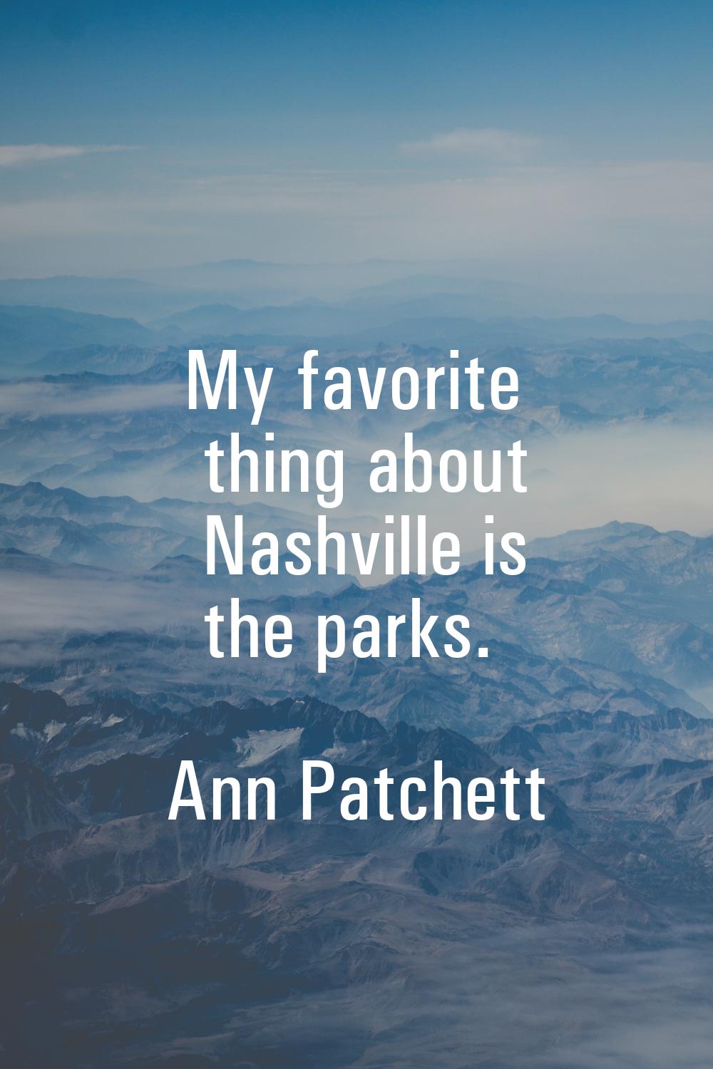 My favorite thing about Nashville is the parks.