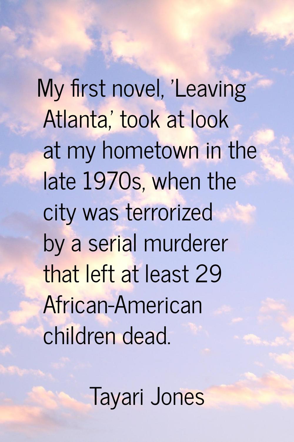 My first novel, 'Leaving Atlanta,' took at look at my hometown in the late 1970s, when the city was