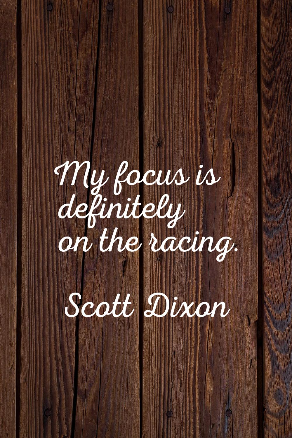 My focus is definitely on the racing.
