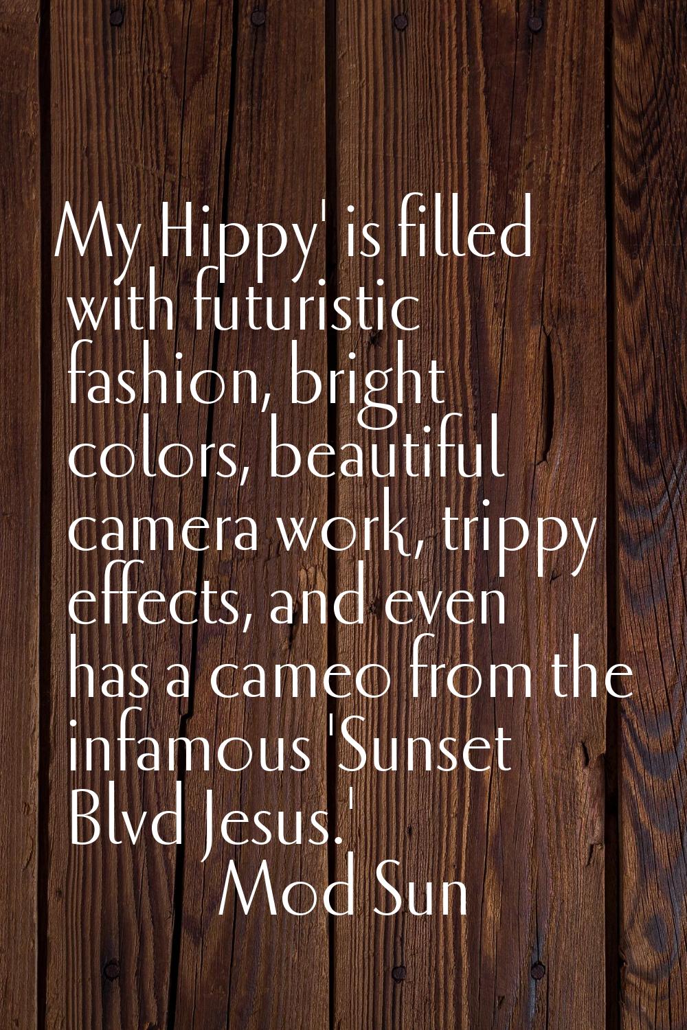My Hippy' is filled with futuristic fashion, bright colors, beautiful camera work, trippy effects, 