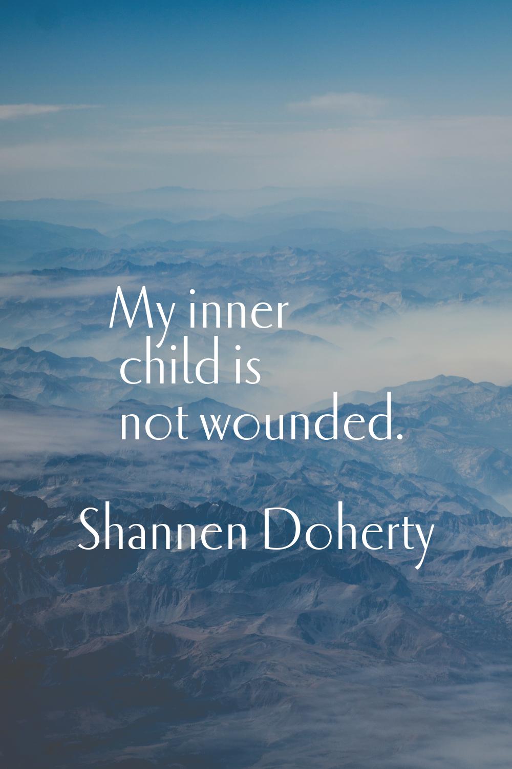 My inner child is not wounded.