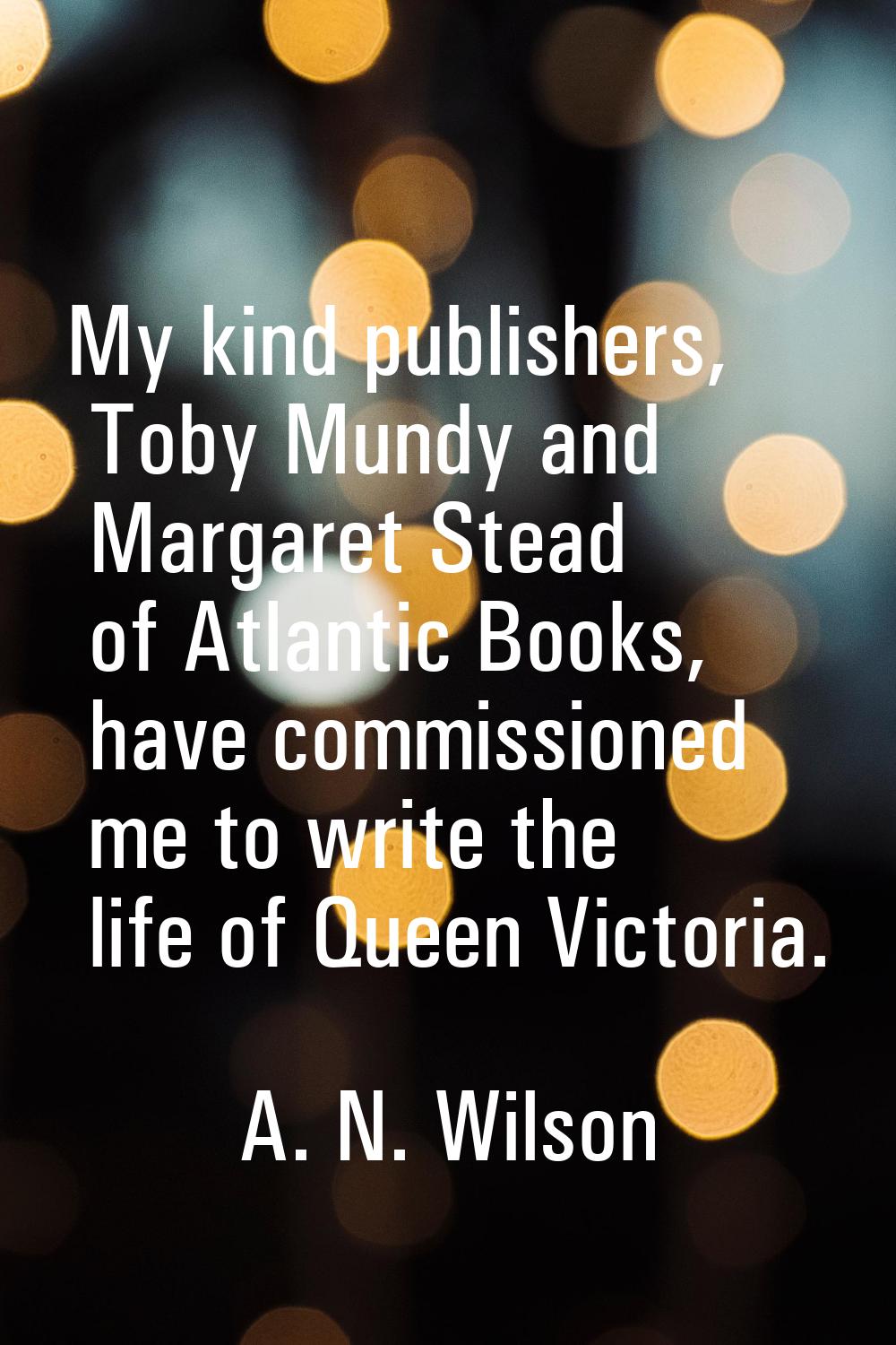 My kind publishers, Toby Mundy and Margaret Stead of Atlantic Books, have commissioned me to write 