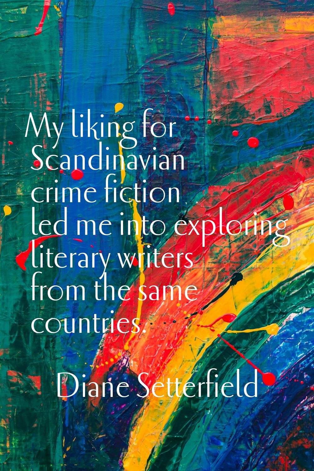 My liking for Scandinavian crime fiction led me into exploring literary writers from the same count