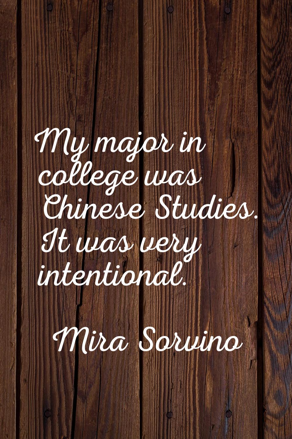 My major in college was Chinese Studies. It was very intentional.