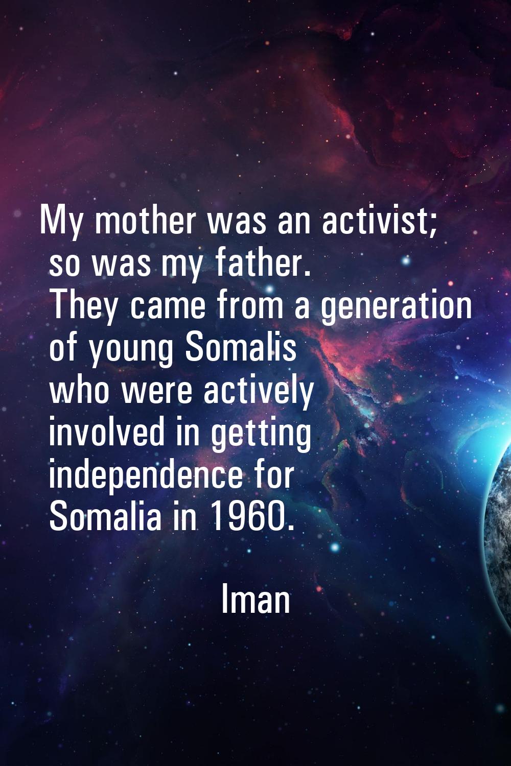 My mother was an activist; so was my father. They came from a generation of young Somalis who were 