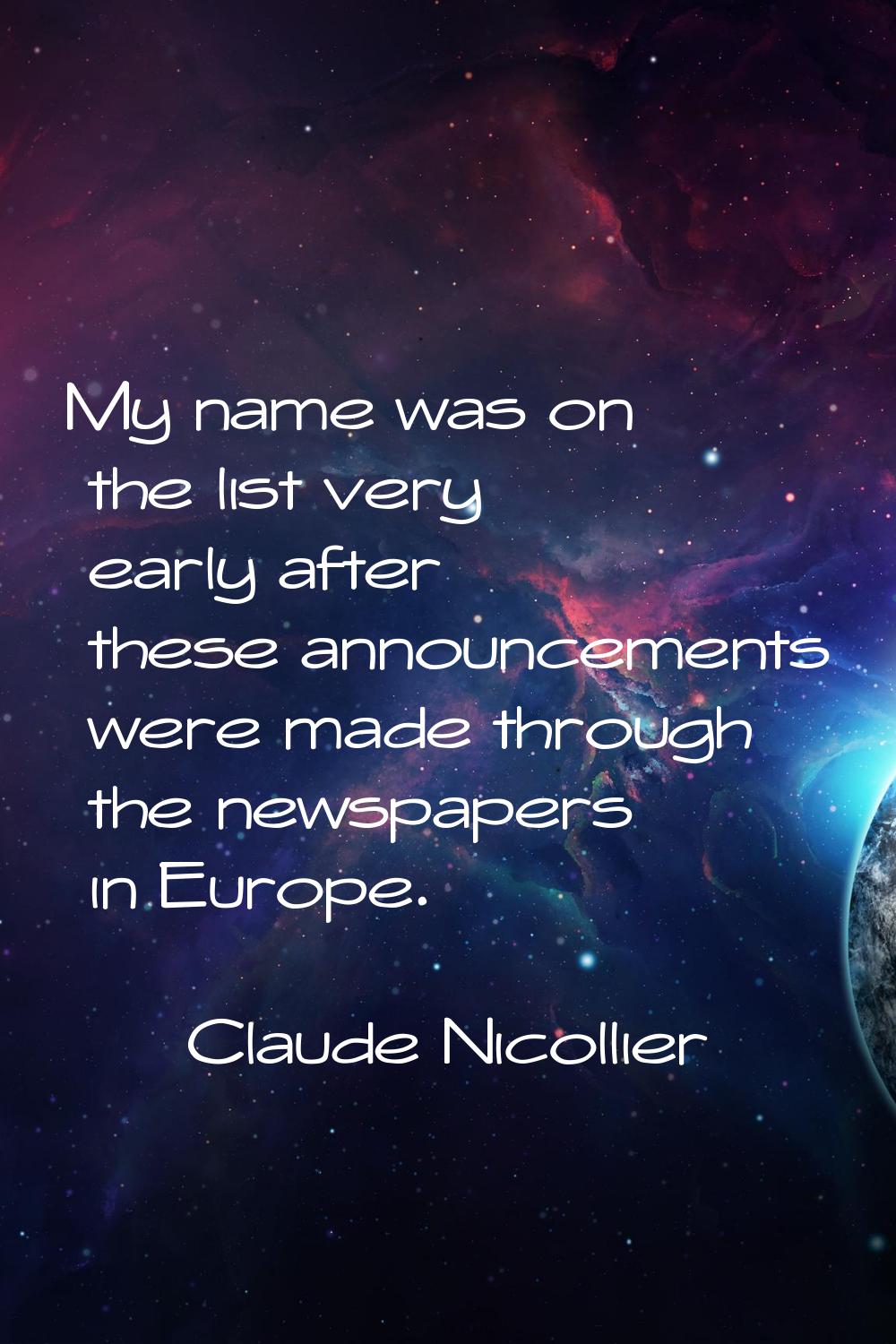 My name was on the list very early after these announcements were made through the newspapers in Eu