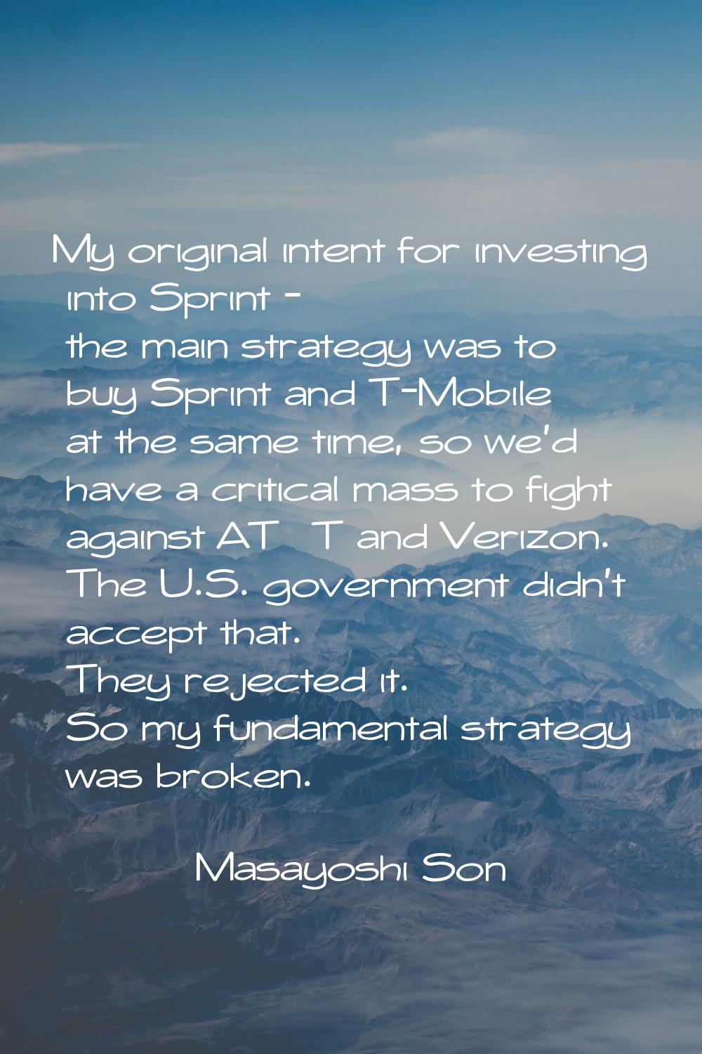 My original intent for investing into Sprint - the main strategy was to buy Sprint and T-Mobile at 