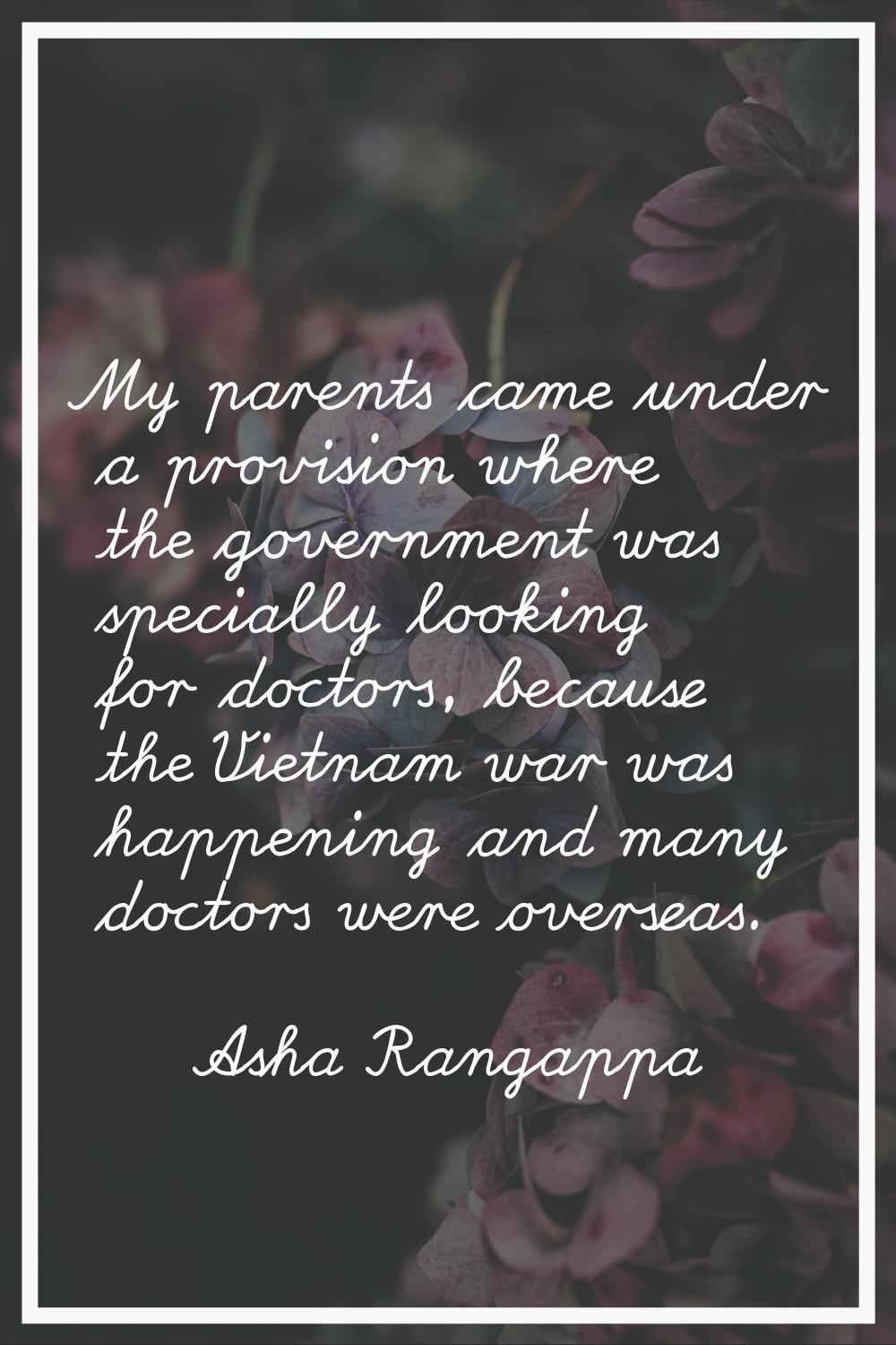 My parents came under a provision where the government was specially looking for doctors, because t