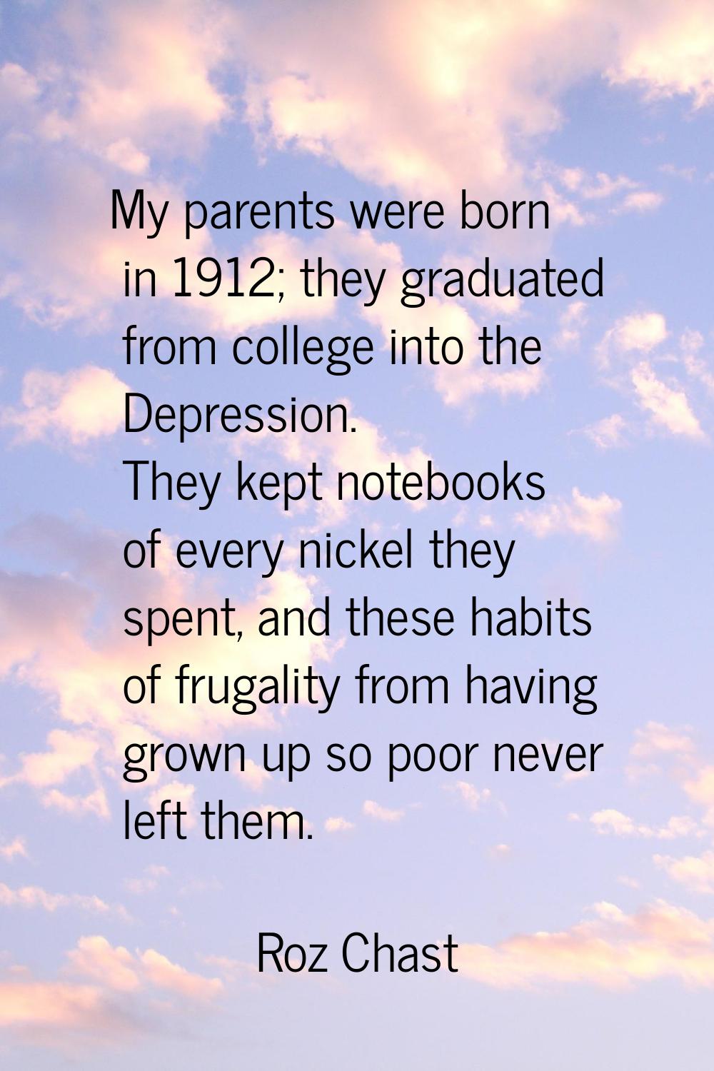 My parents were born in 1912; they graduated from college into the Depression. They kept notebooks 