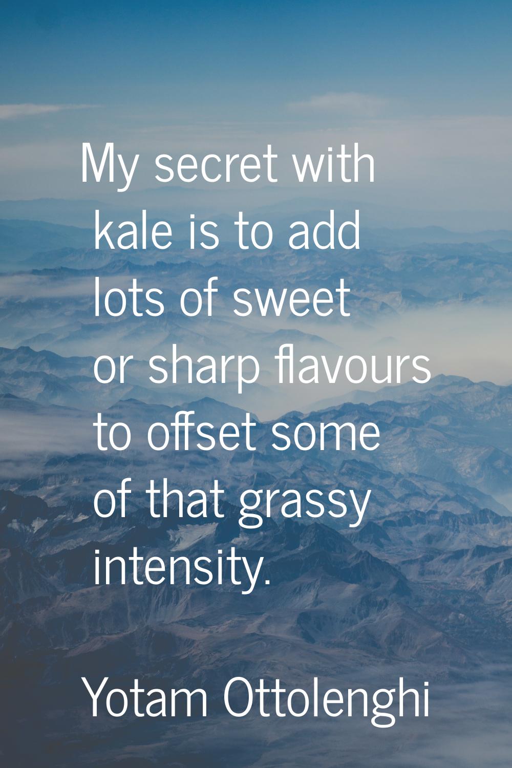 My secret with kale is to add lots of sweet or sharp flavours to offset some of that grassy intensi