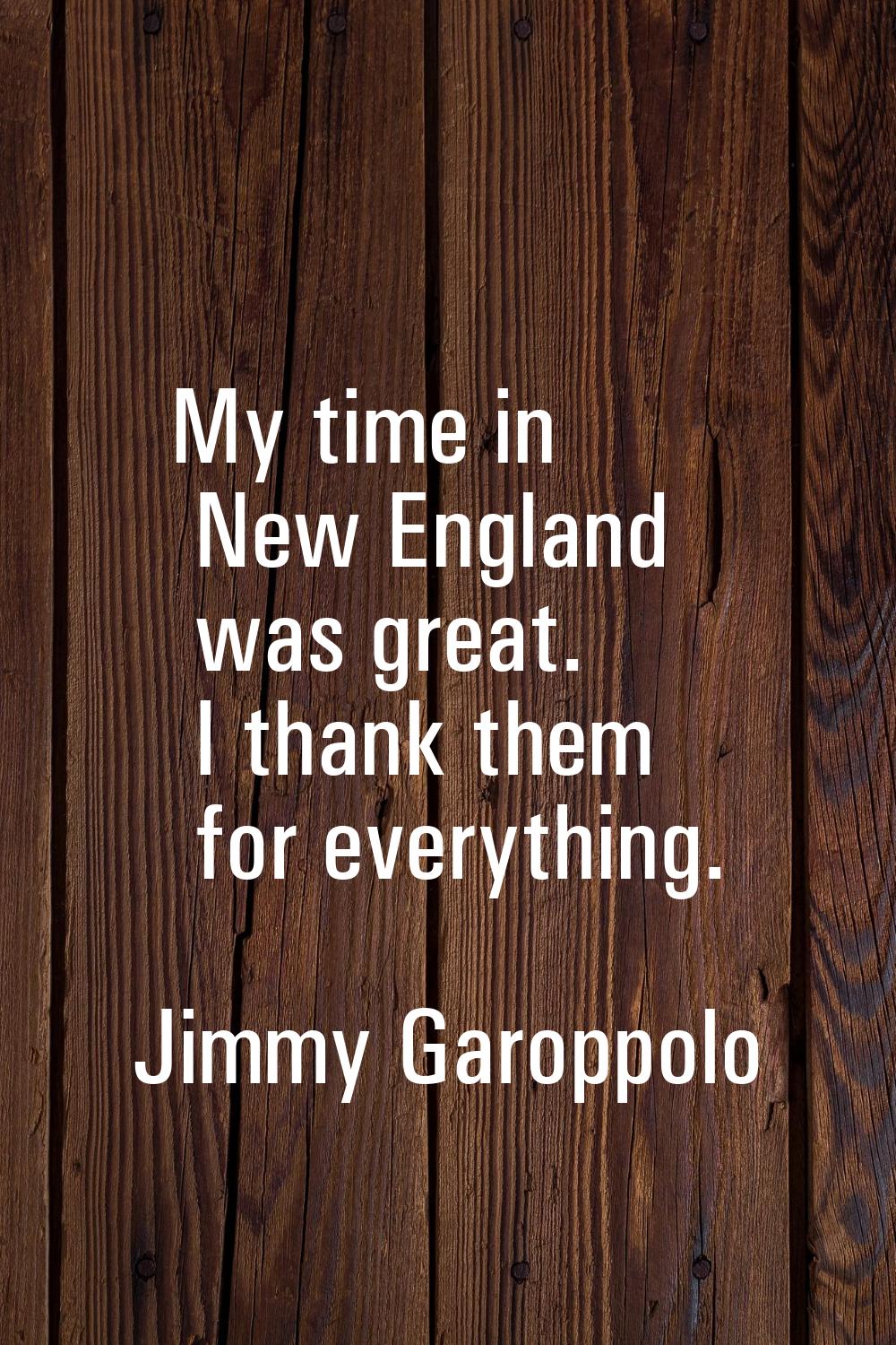 My time in New England was great. I thank them for everything.