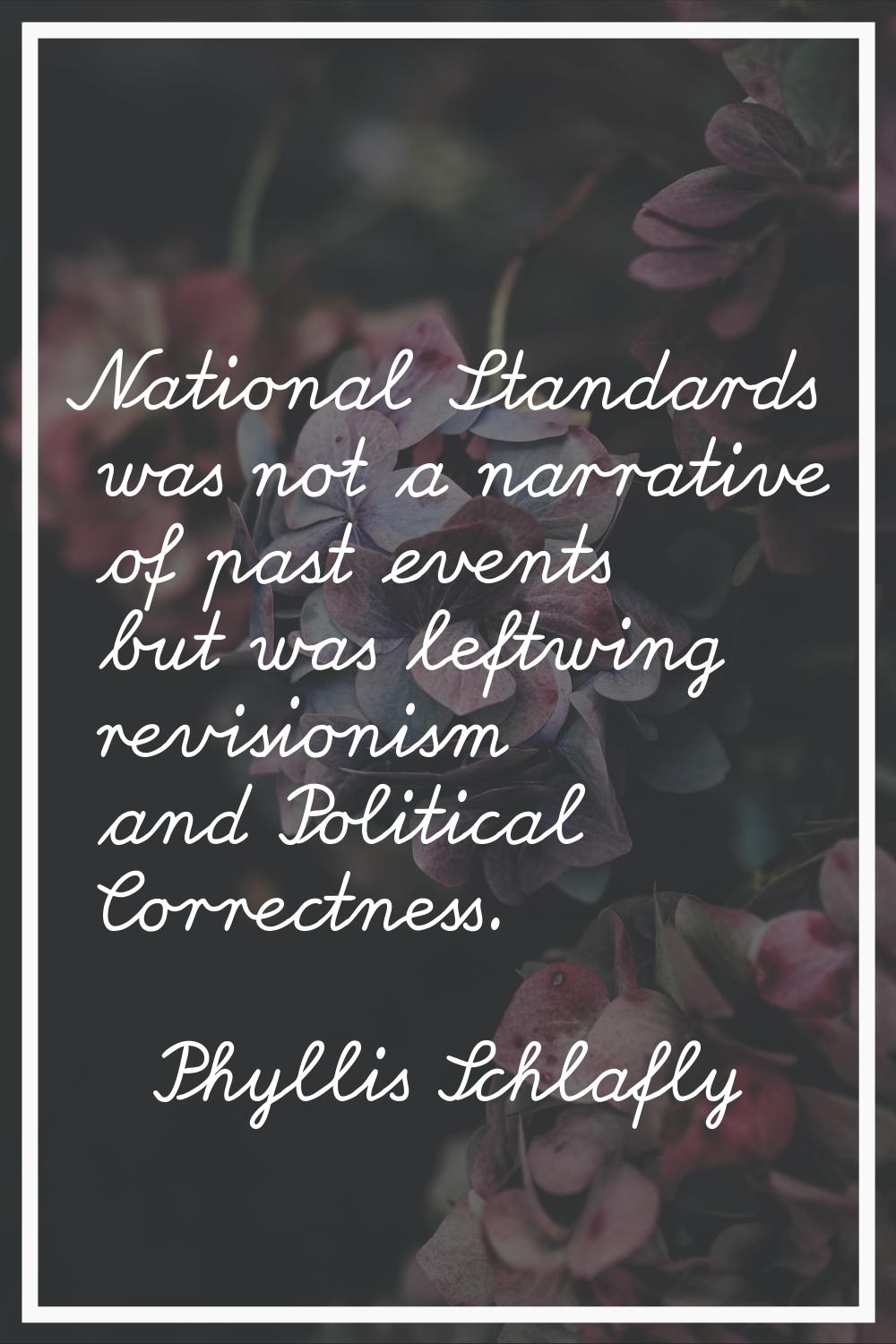National Standards was not a narrative of past events but was leftwing revisionism and Political Co