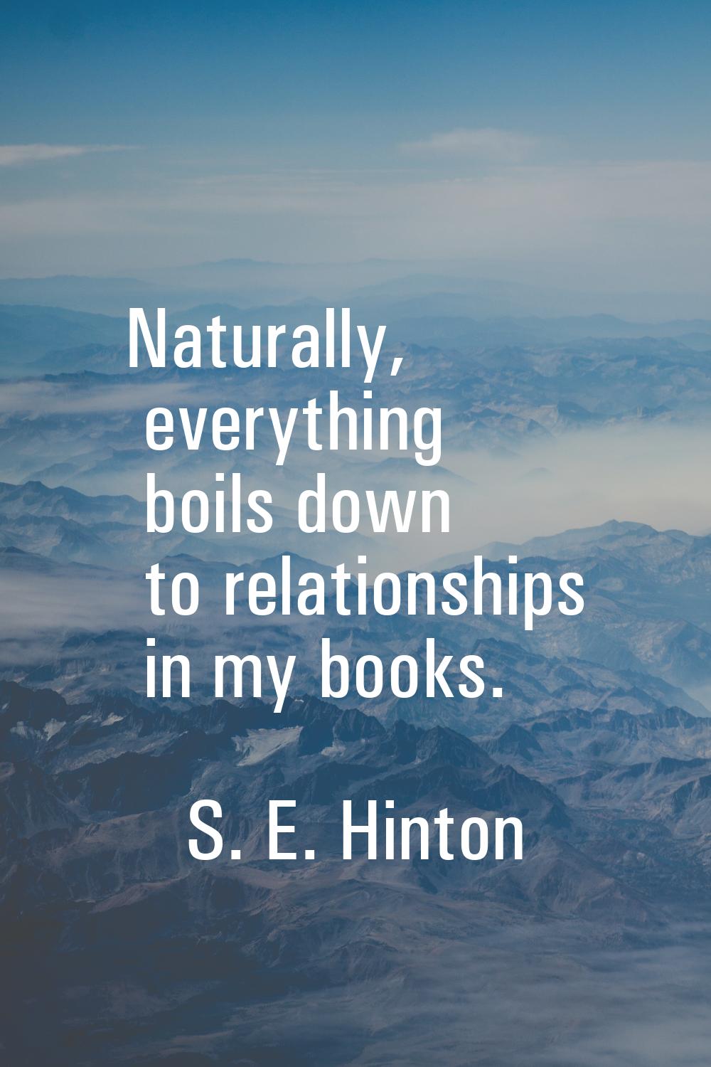 Naturally, everything boils down to relationships in my books.