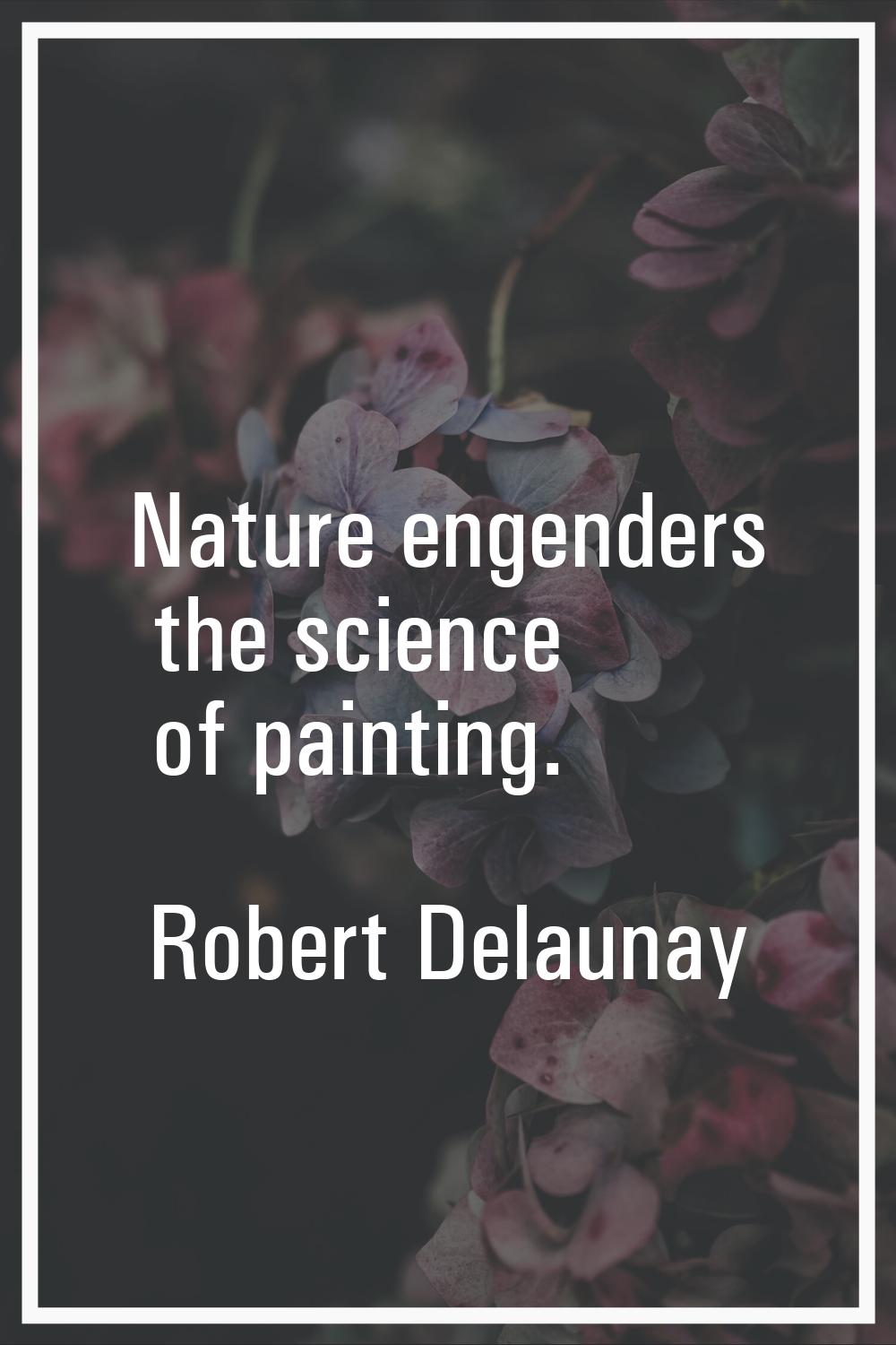 Nature engenders the science of painting.