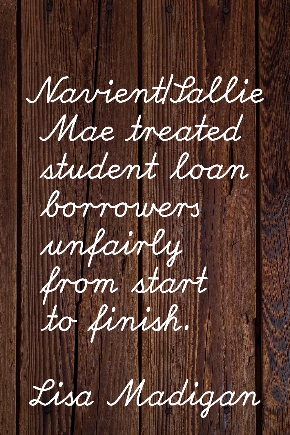 Navient/Sallie Mae treated student loan borrowers unfairly from start to finish.