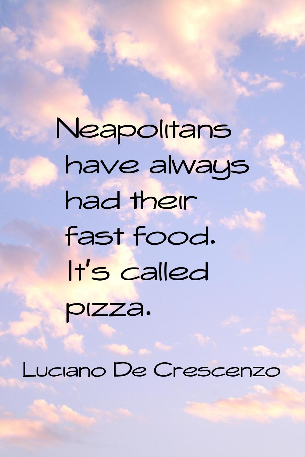Neapolitans have always had their fast food. It's called pizza.
