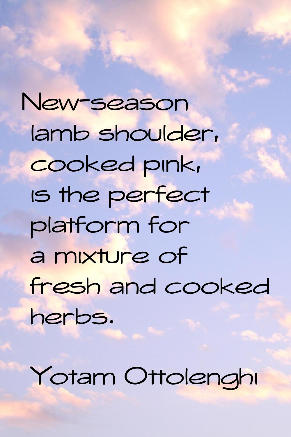 New-season lamb shoulder, cooked pink, is the perfect platform for a mixture of fresh and cooked he