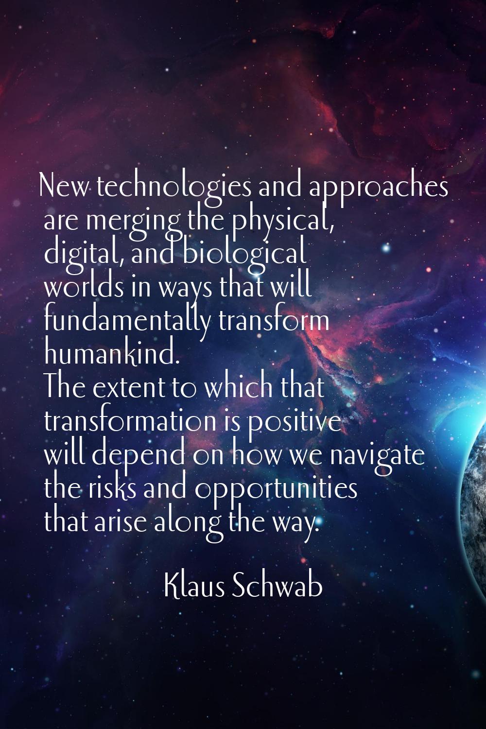 New technologies and approaches are merging the physical, digital, and biological worlds in ways th