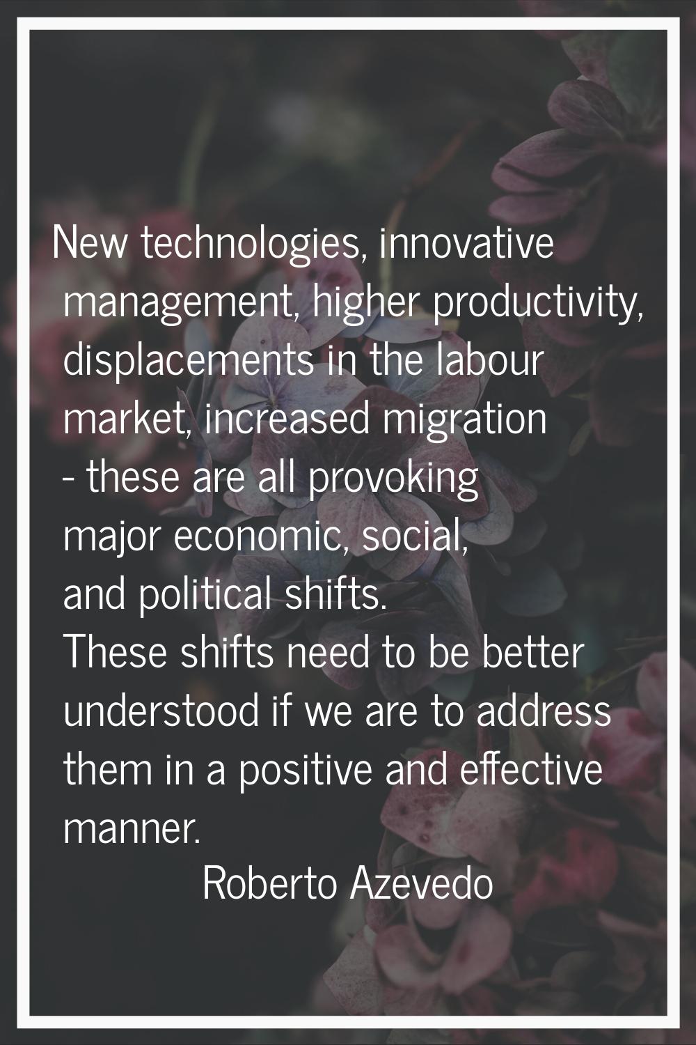 New technologies, innovative management, higher productivity, displacements in the labour market, i