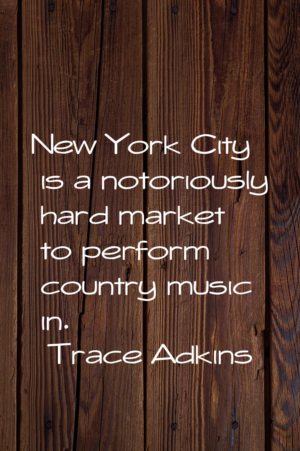 New York City is a notoriously hard market to perform country music in.