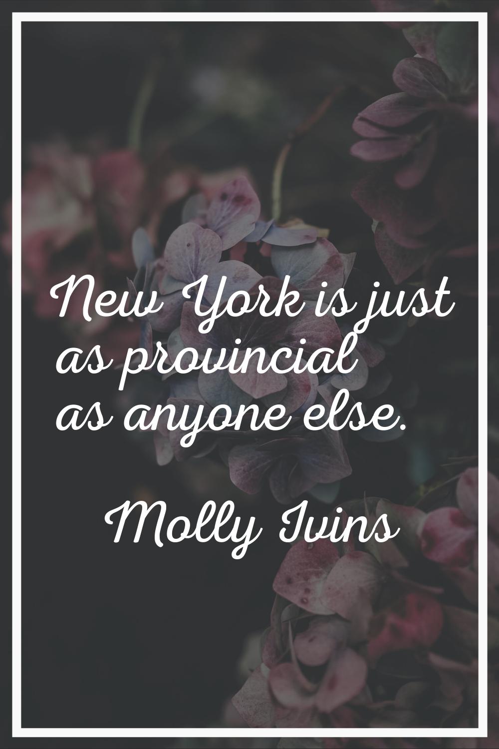 New York is just as provincial as anyone else.