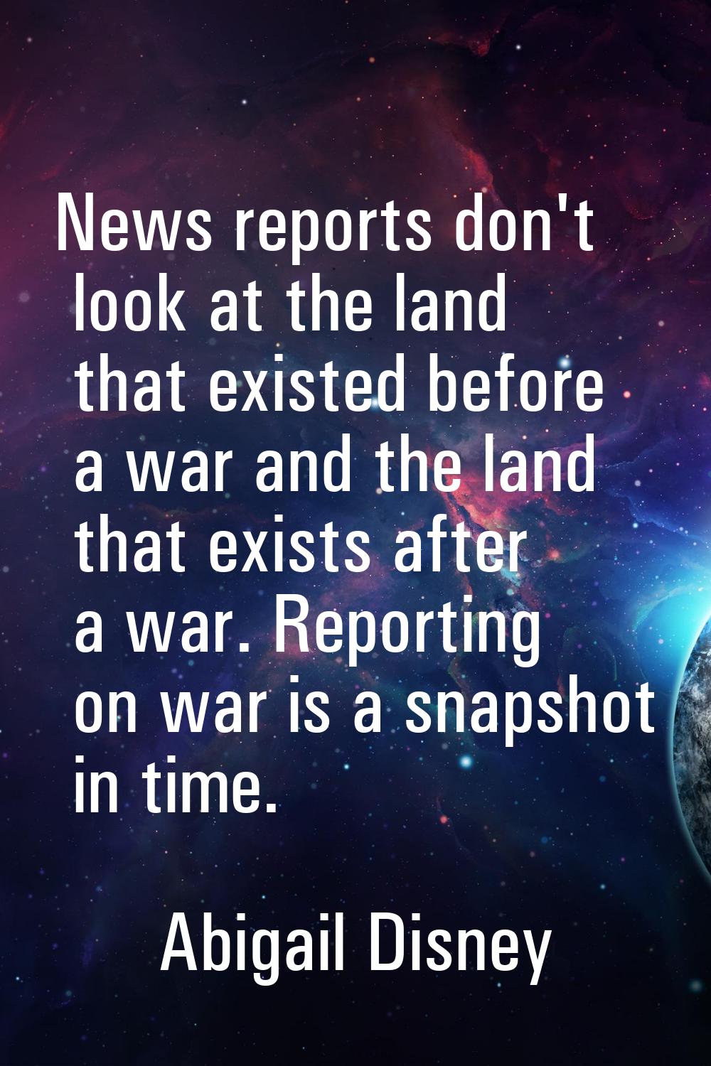 News reports don't look at the land that existed before a war and the land that exists after a war.