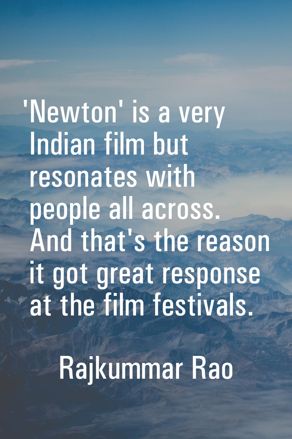 'Newton' is a very Indian film but resonates with people all across. And that's the reason it got g