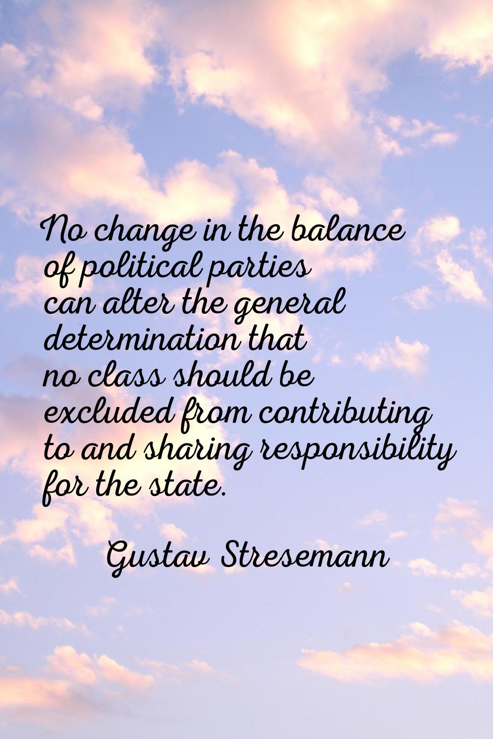 No change in the balance of political parties can alter the general determination that no class sho