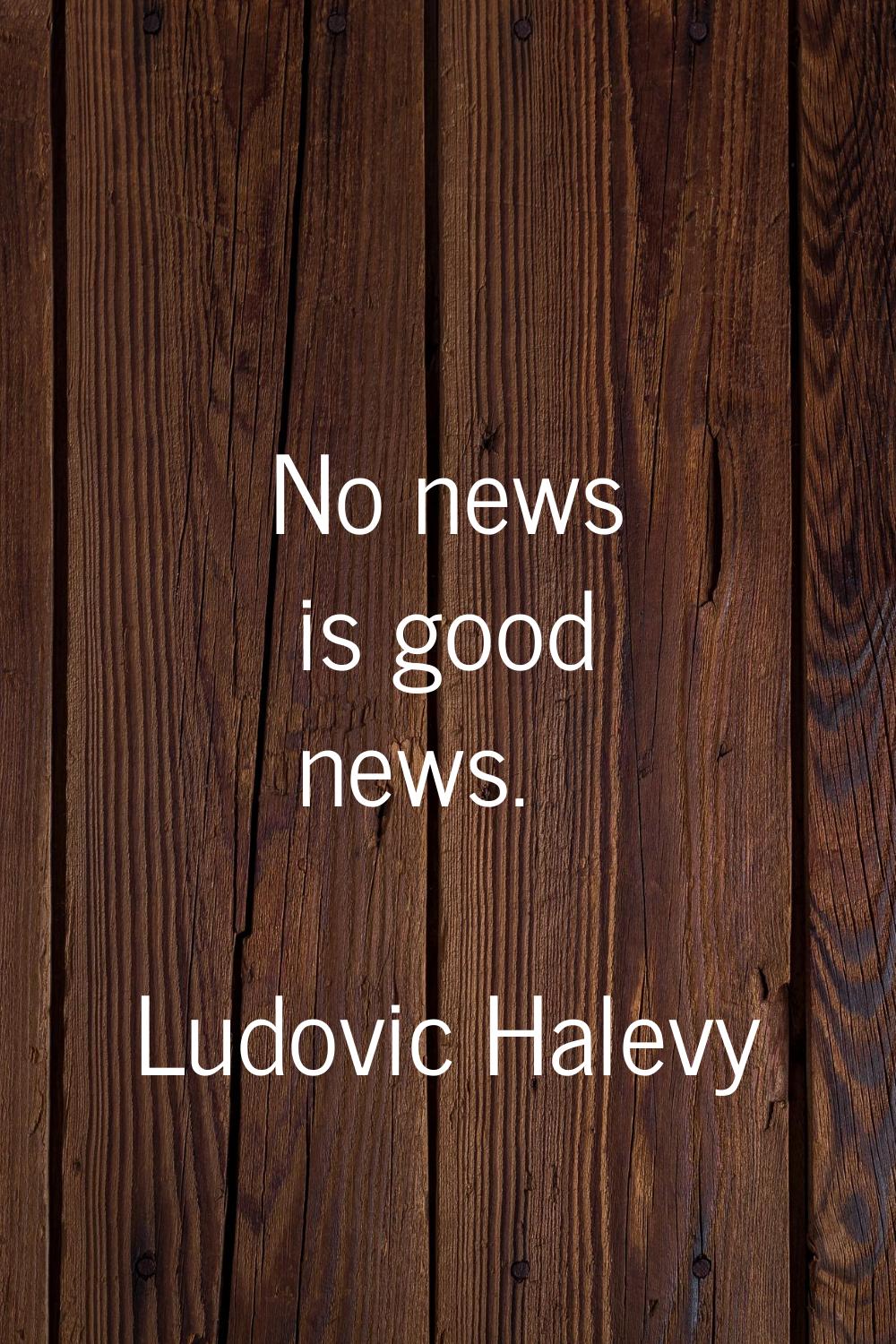 No news is good news.