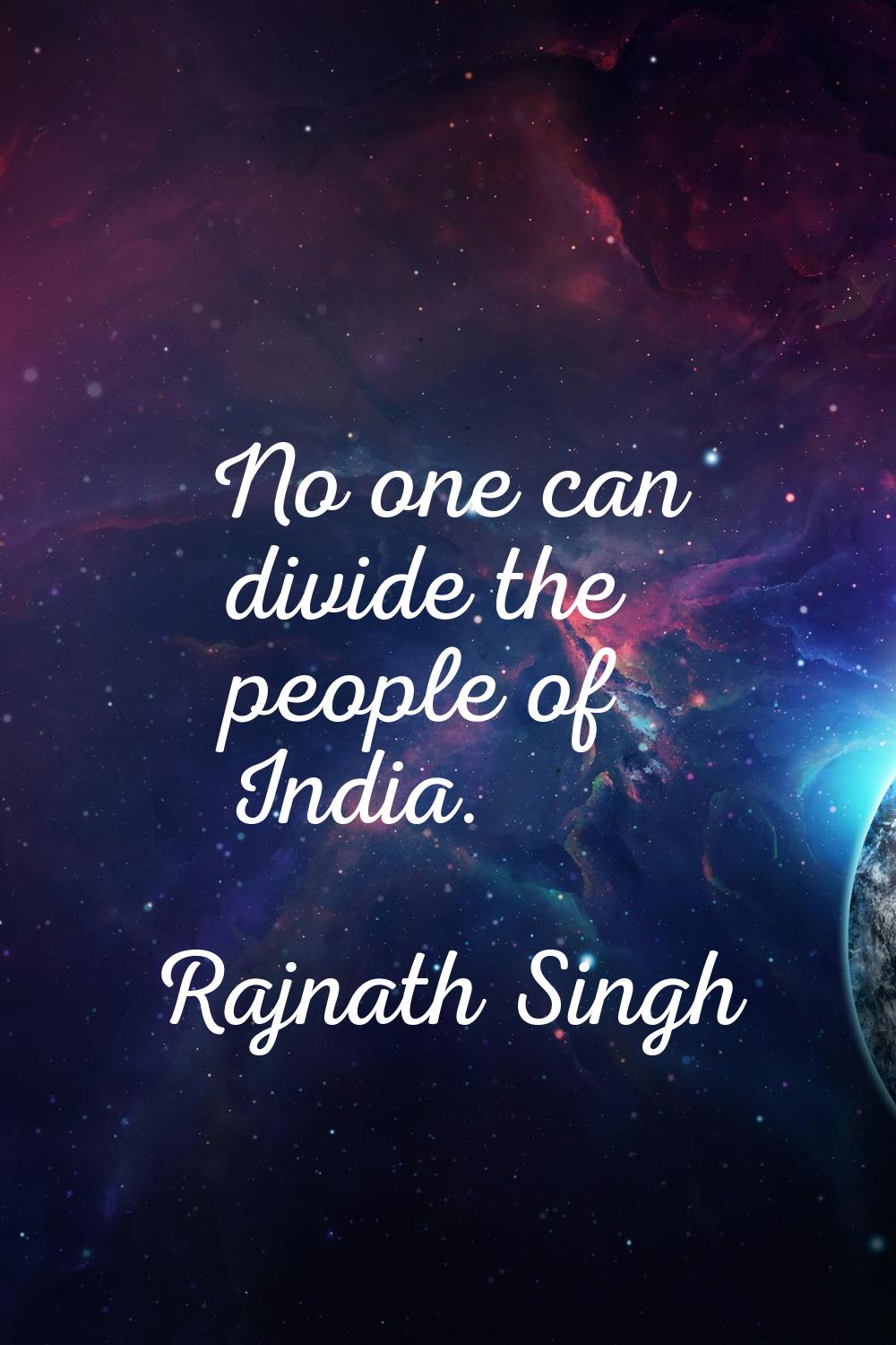 No one can divide the people of India.