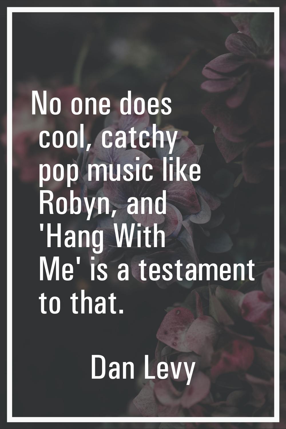 No one does cool, catchy pop music like Robyn, and 'Hang With Me' is a testament to that.