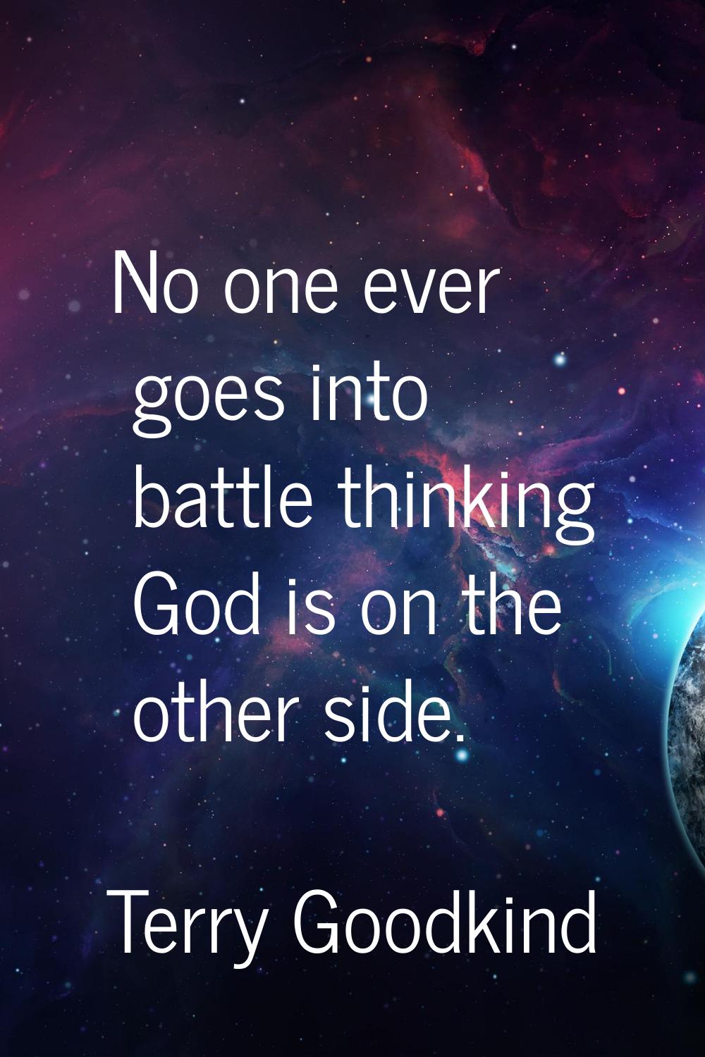 No one ever goes into battle thinking God is on the other side.