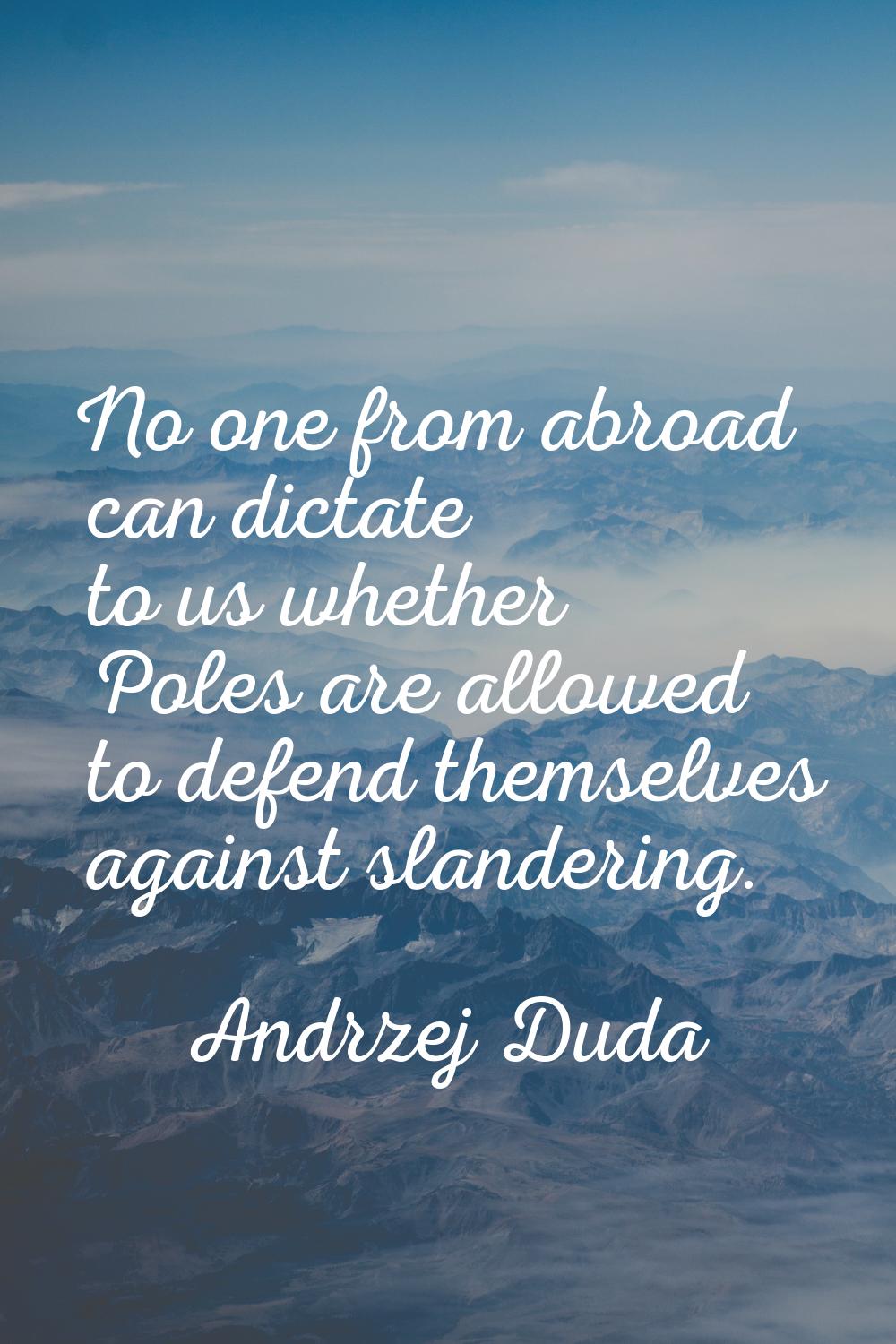 No one from abroad can dictate to us whether Poles are allowed to defend themselves against slander