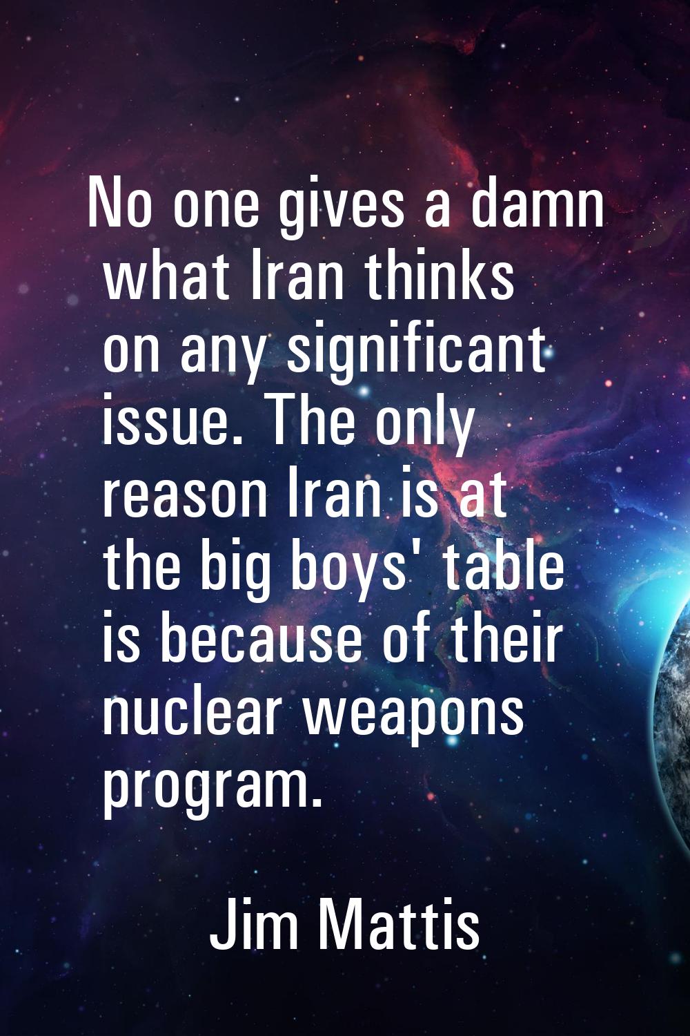 No one gives a damn what Iran thinks on any significant issue. The only reason Iran is at the big b