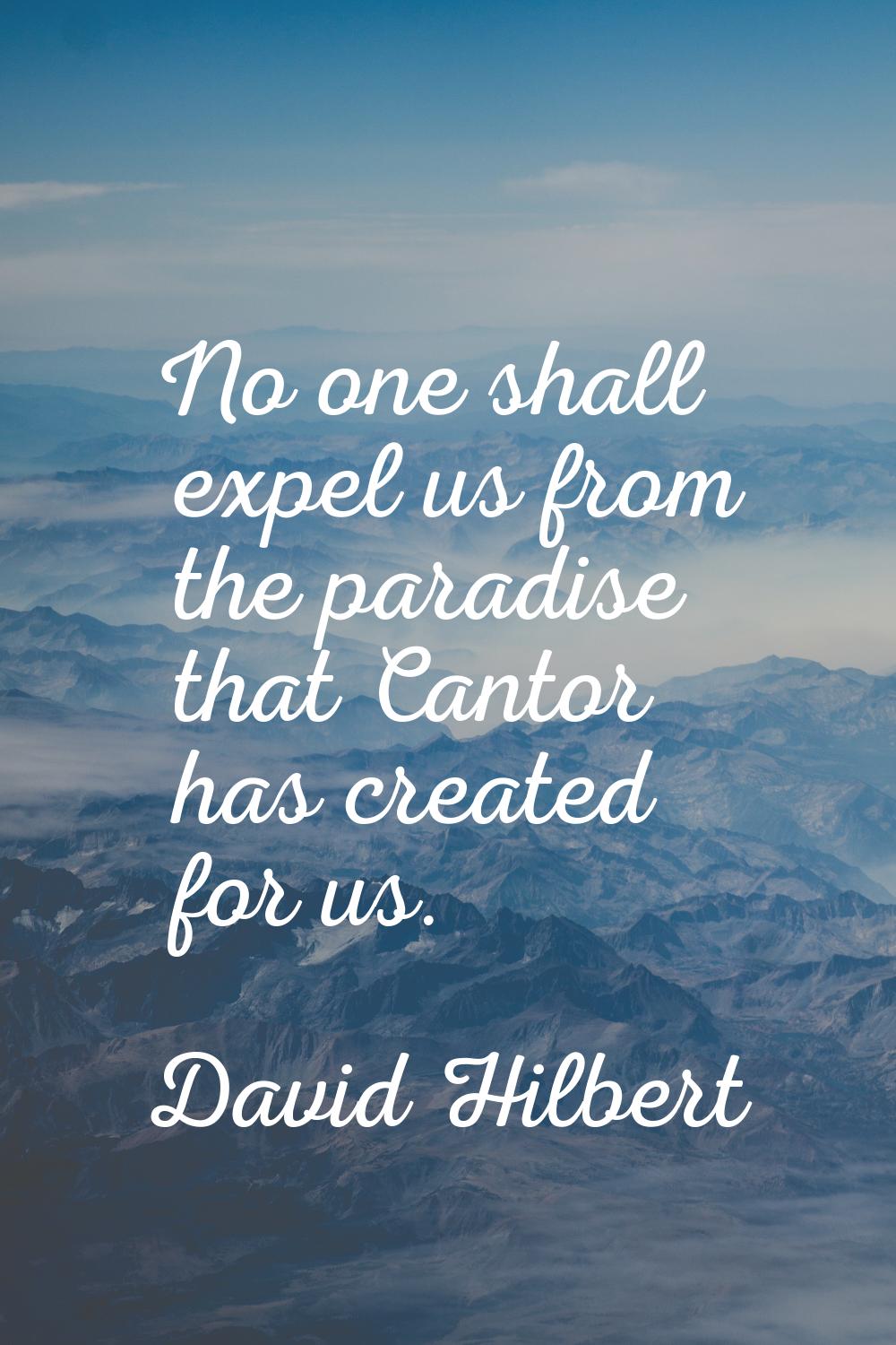 No one shall expel us from the paradise that Cantor has created for us.