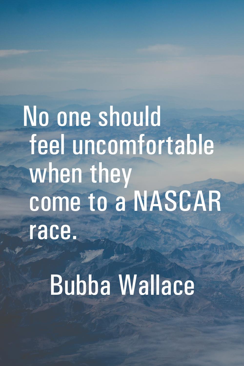 No one should feel uncomfortable when they come to a NASCAR race.