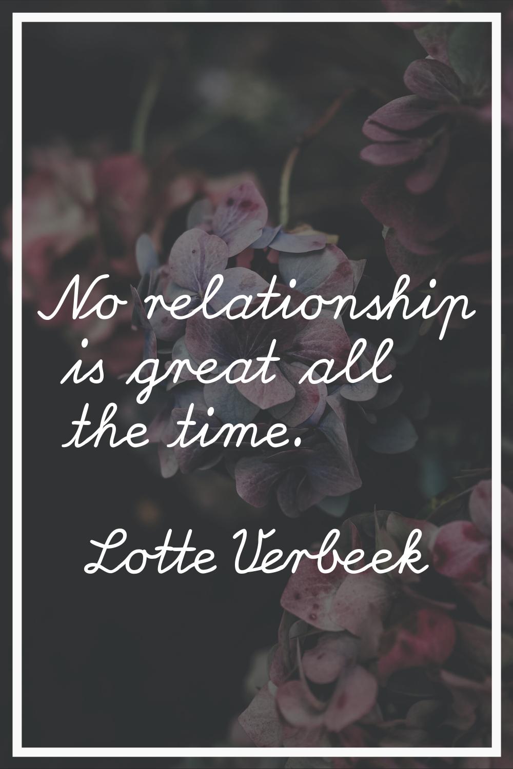 No relationship is great all the time.