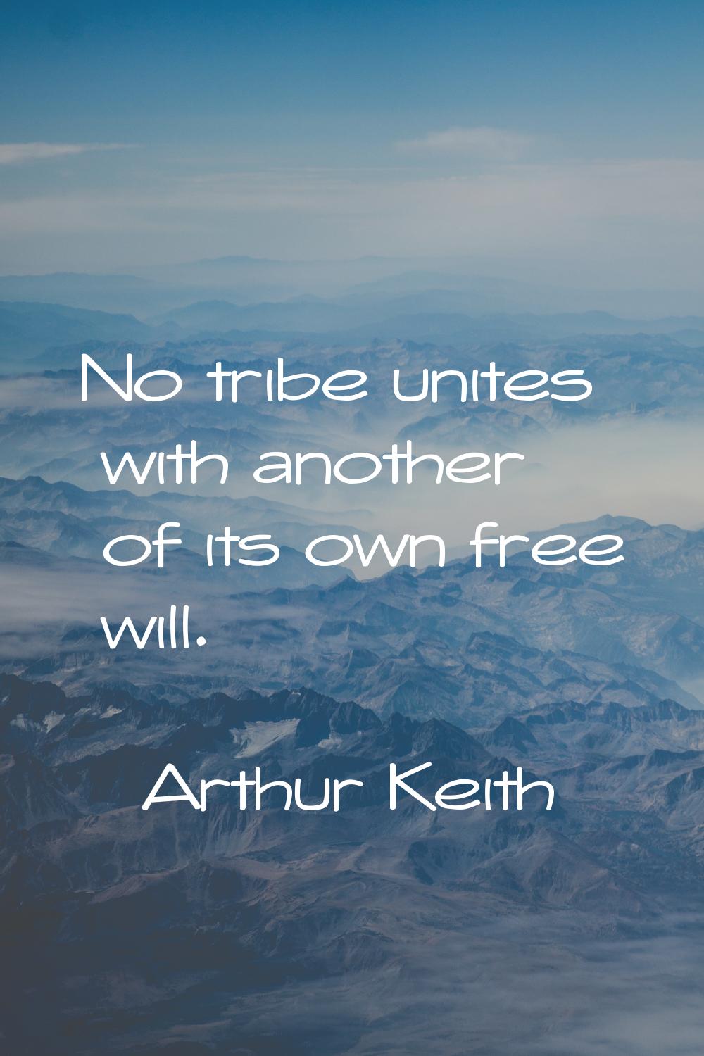 No tribe unites with another of its own free will.