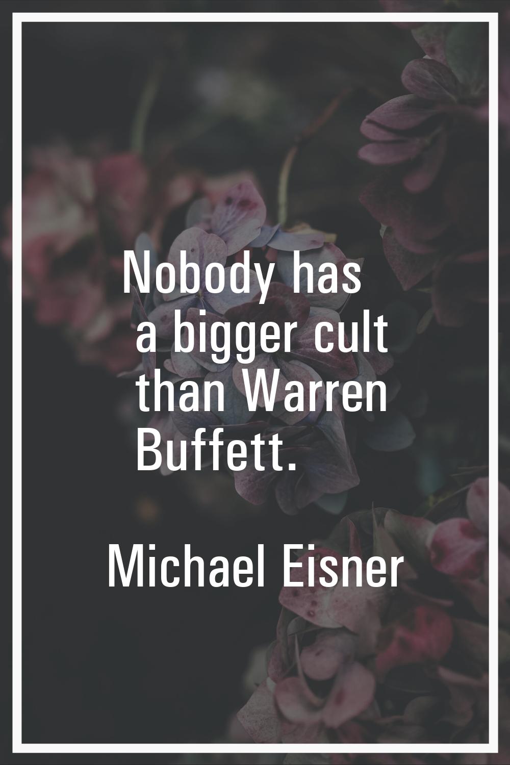 Nobody has a bigger cult than Warren Buffett.