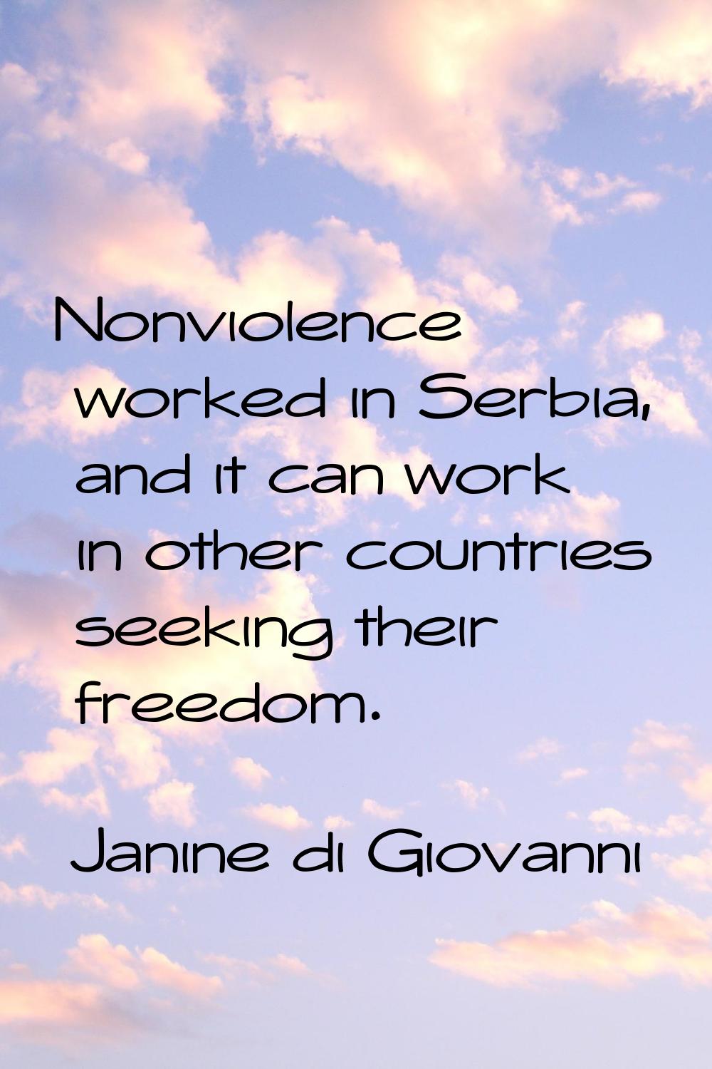 Nonviolence worked in Serbia, and it can work in other countries seeking their freedom.