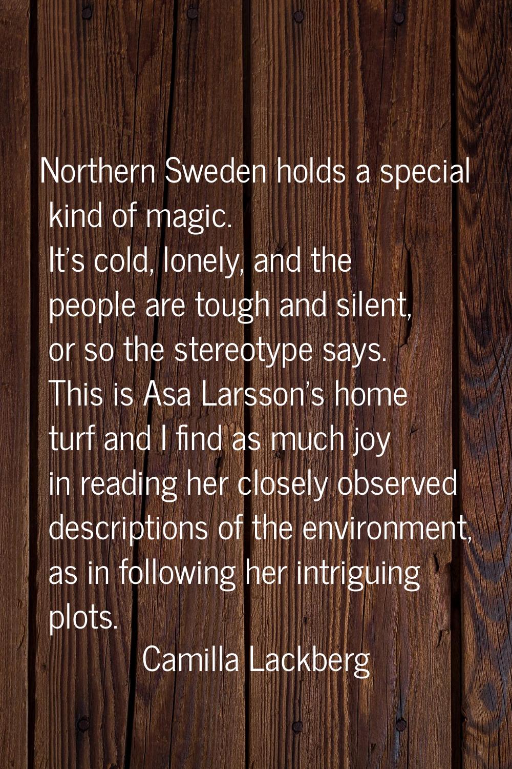 Northern Sweden holds a special kind of magic. It's cold, lonely, and the people are tough and sile