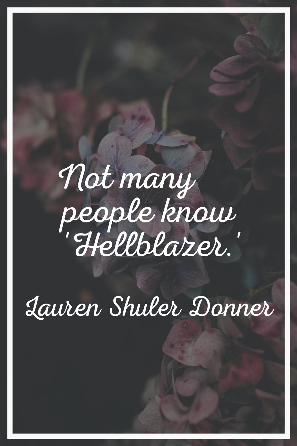 Not many people know 'Hellblazer.'