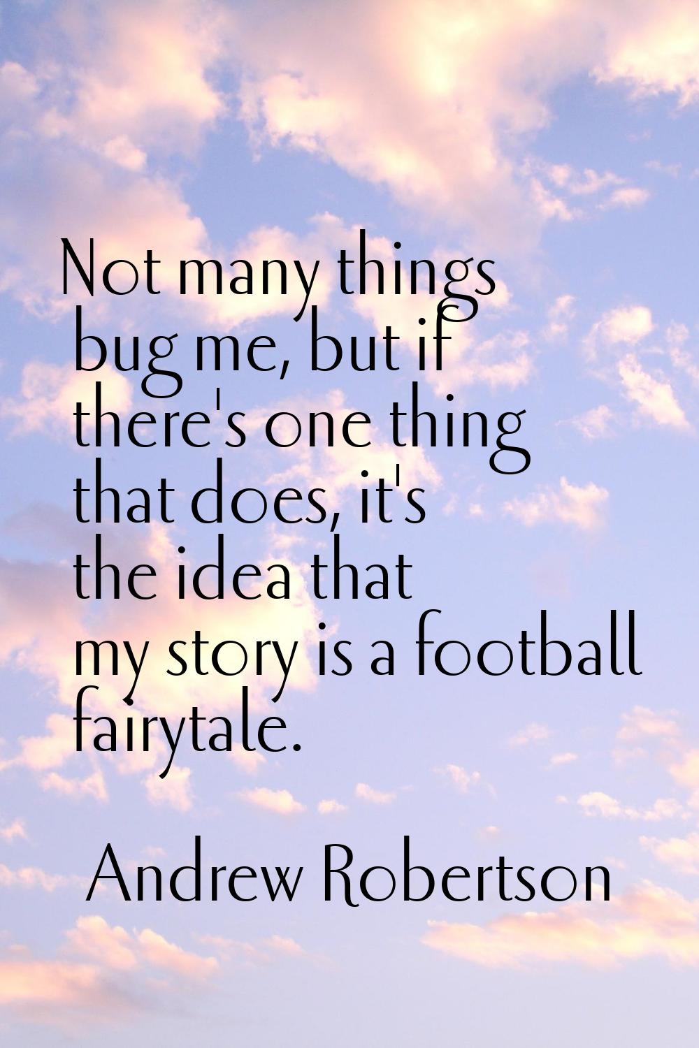 Not many things bug me, but if there's one thing that does, it's the idea that my story is a footba