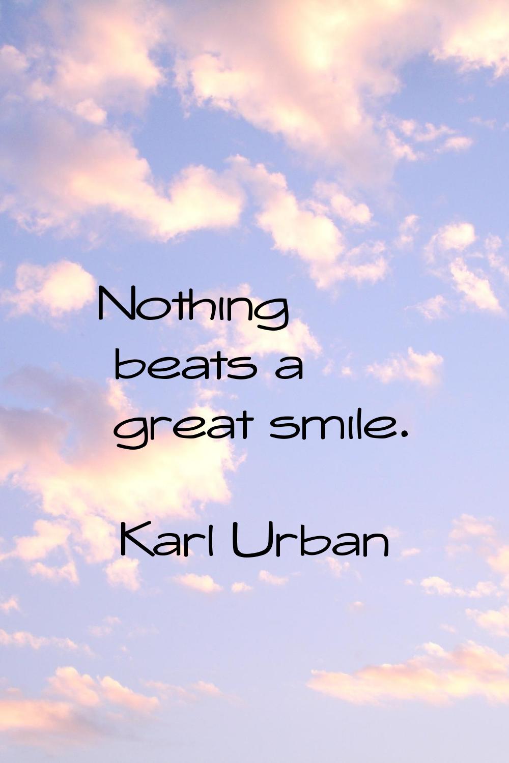 Nothing beats a great smile.