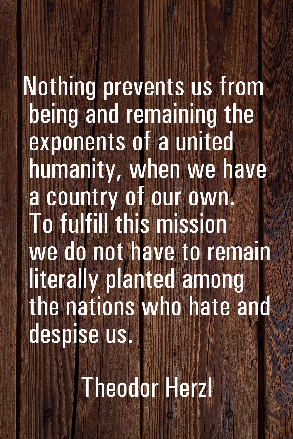 Nothing prevents us from being and remaining the exponents of a united humanity, when we have a cou