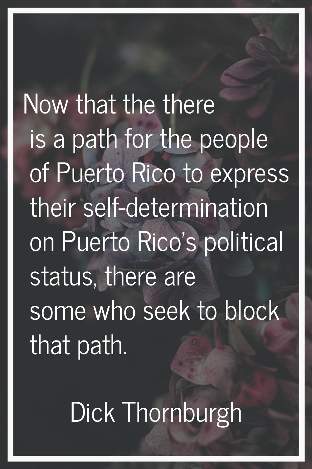 Now that the there is a path for the people of Puerto Rico to express their self-determination on P