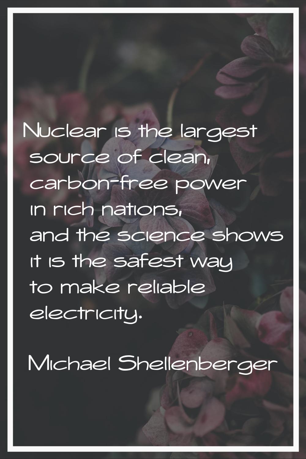 Nuclear is the largest source of clean, carbon-free power in rich nations, and the science shows it