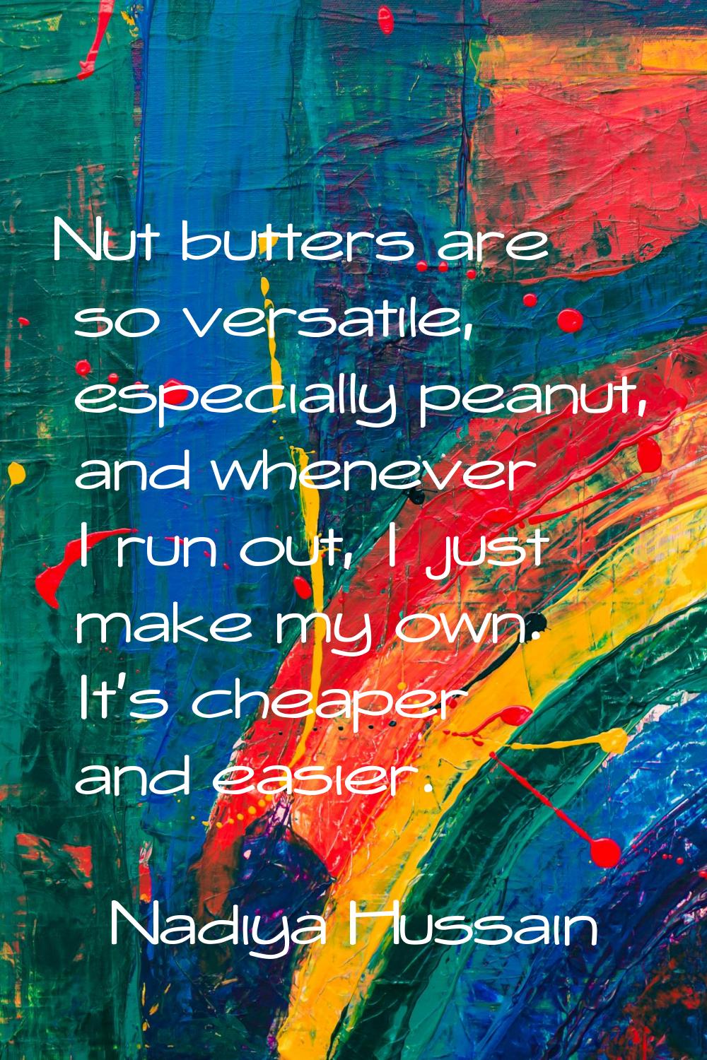 Nut butters are so versatile, especially peanut, and whenever I run out, I just make my own. It’s c
